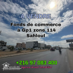 à Vendre un fond de commerce à GP1 zone 114 Sahloul